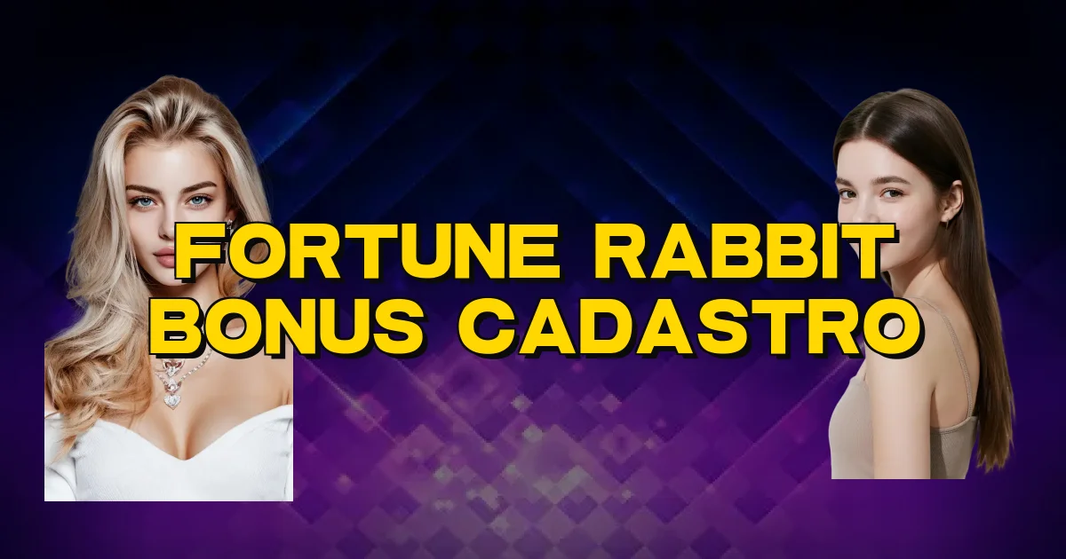 Fortune Rabbit Bonus Cadastro Oficial